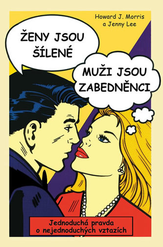 Ženy jsou šílené, muži jsou zabedněnci