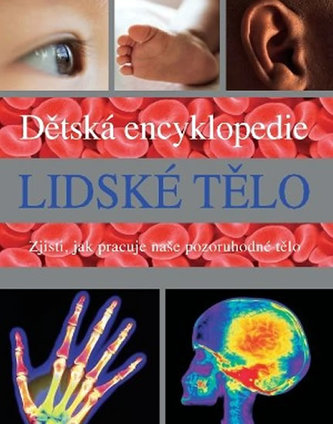 Lidské tělo : dětská encyklopedie : zjisti, jak pracuje naše pozoruhodné tělo (Steve Parker, 2010)