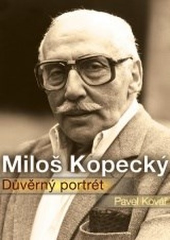 Miloš Kopecký Důvěrný portrét