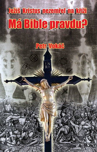 Ježíš Kristus nezemřel na kříži. Má Bible pravdu?