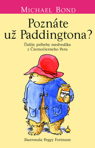 Poznáte už Paddingtona? : ďalšie príbehy medvedíka z Čiernočierneho Peru (Michael Bond, 2010)