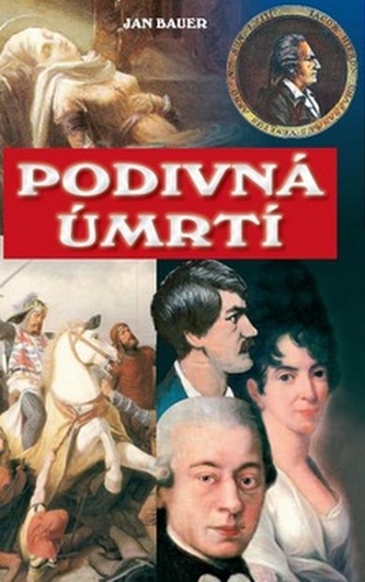 Podivná úmrtí : smutné příběhy z dějin (Jan Bauer, 2010)