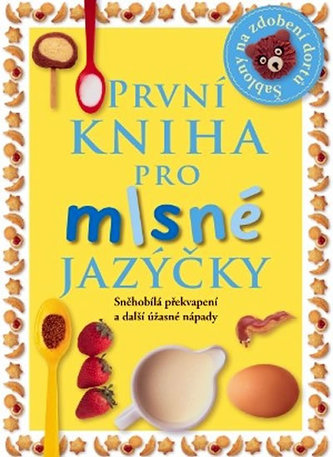 První kniha pro mlsné jazýčky : [sněhobílá překvapení a další úžasné nápady] (Helen Drew, 2009)