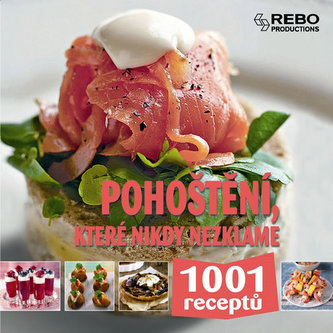 Pohoštění, které nikdy nezklame : 1001 receptů (, 2010)