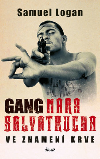 Gang Mara Salvatrucha : ve znamení krve (Samuel Logan, 2010)