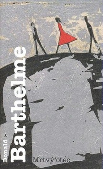 Mrtvý otec (Donald Barthelme, 2010)