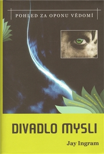 Divadlo mysli : pohled za oponu vědomí (Jay Ingram, 2010)