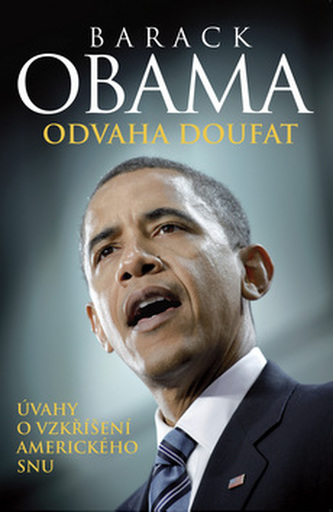Odvaha doufat : úvahy o vzkříšení amerického snu (Barack Obama, 2010)