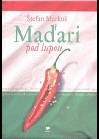 Maďari pod lupou (Štefan Markuš, 2003)