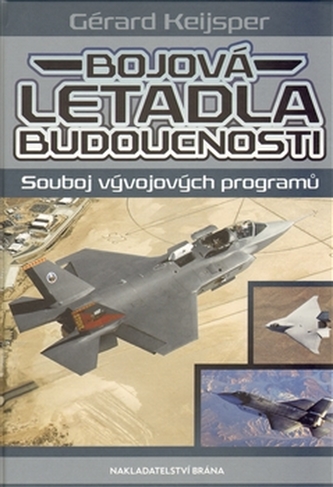 Bojová letadla budoucnosti : souboj vývojových programů (Gérard Keijsper, 2010)
