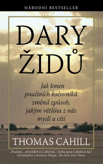 Dary Židů : jak kmen pouštních kočovníků změnil způsob, jakým většina z nás myslí a cítí (Thomas Cahill, 2010)