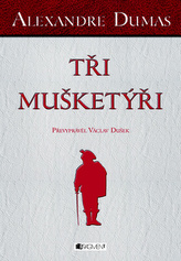 Alexandre Dumas – Tři mušketýři