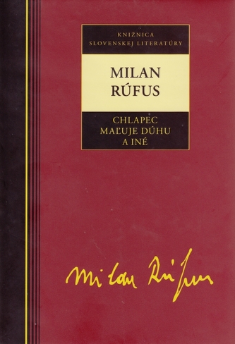 Rúfus Milan - Chlapec maľuje dúhu a iné Rúfus Milan - Chlapec maľuje dúhu a iné