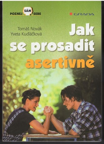 Jak se prosadit asertivně (Tomáš Novák, 2000)