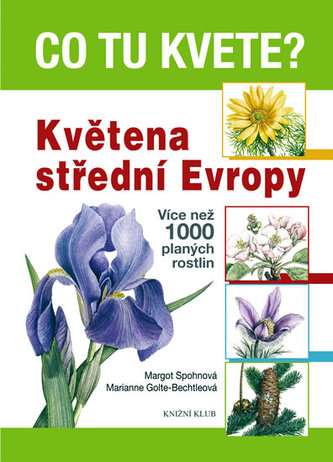 Co tu kvete? : květena střední Evropy : více než 1000 planých rostlin (Marianne Golte-Bechtle, 2010)