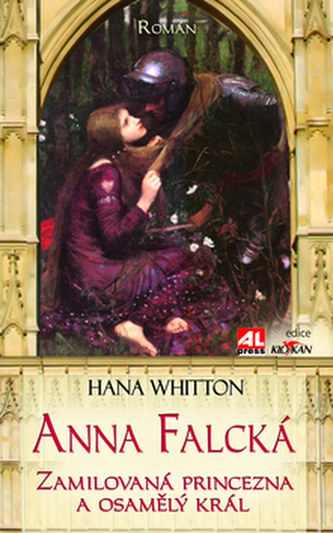 Anna Falcká : zamilová princezna a osamělý král : román (Hana Whitton, 2011)