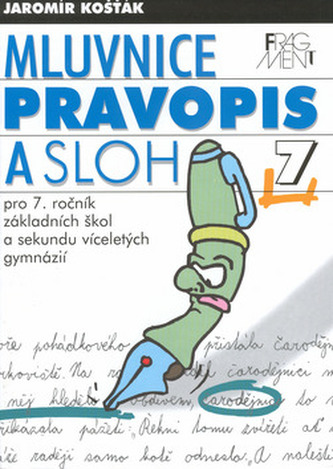 Mluvnice,pravopis a sloh 7 pro 7.ročník základních škol a sekundu vícelet.gymn.
