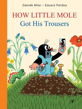How Little Mole Got His Trousers How Little Mole Got His Trousers
