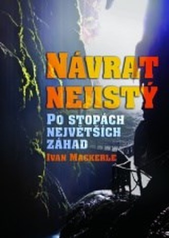 Návrat nejistý Po stopách největších záhad