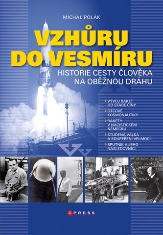 Vzhůru do vesmíru : historie cesty člověka na oběžnou dráhu (Michal Polák, 2011)