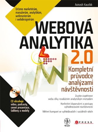 Webová analytika 2.0 : kompletní průvodce analýzami návštěvnosti (Avinash Kaushik, 2011)