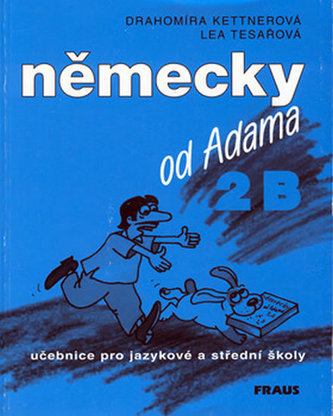 Německy od Adama 2B, učebnice : pro jazykové a střední školy (Drahomíra Kettnerová, 1999)
