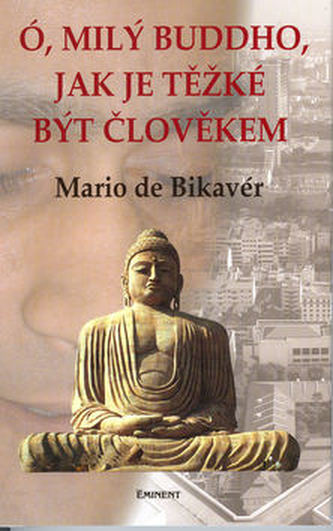 Ó, milý Buddho, jak těžké je být člověkem