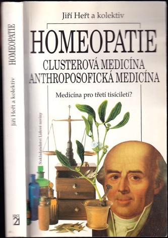 Homeopatie : clusterová medicína, anthroposofická medicína : medicína pro třetí tisíciletí? (Jiří Heřt, 1997)