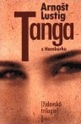 Tanga z Hamburku : židovská trilogie II - 2. díl (Arnost Lustig, 2000)
