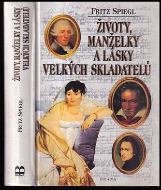 Životy, manželky a lásky velkých skladatelů (Fritz Spiegl, 1998)