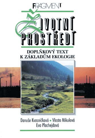 Životní prostředí : doplňkový text k základům ekologie (Danuše Kvasničková, 1998)