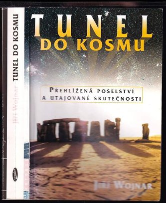 Tunel do kosmu : přehlížená poselství a utajované skutečnosti - II. část (Jiří Wojnar, 1998)
