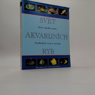 Svět akvarijních ryb : ryby sladkovodní, brakických vod a mořské (Gina Sandford, 1998)