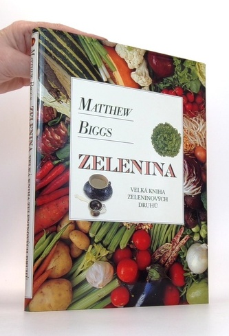 Zelenina : velká kniha zeleninových druhů (Matthew Biggs, 1997)