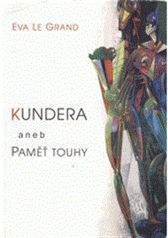 Kundera, aneb, Paměť touhy (Eva Le Grand, 1998)