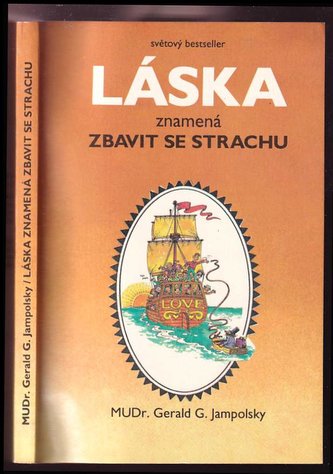 Láska znamená zbavit se strachu (Gerald G Jampolsky, 1991)