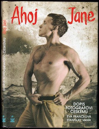 Ahoj Jane : dopis fotografovi českému (Eva Frančeová-Abrahamová, 1998)