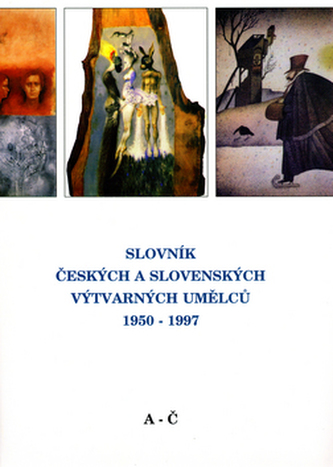 Slovník českých a slovenských výtvarných umělců 1950-1997 : A-Č - I (Zbyšek Malý, 1998)