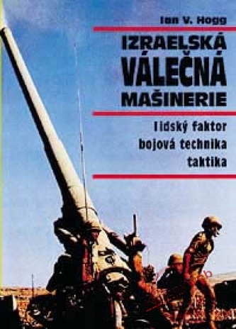 Izraelská válečná mašinerie (Ian V Hogg, 1999)