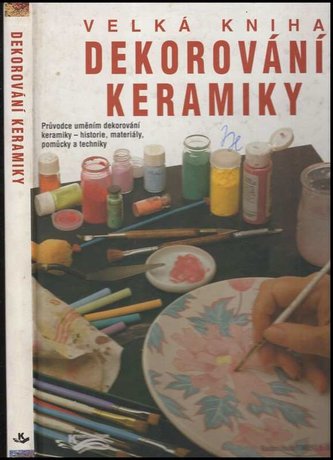 Velká kniha dekorování keramiky