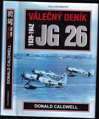 Válečný deník JG 26 : 1939-1942 (Donald L Caldwell, 1999)