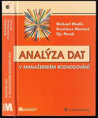 Analýza dat v manažerském rozhodování (Richard Hindls, 1999)