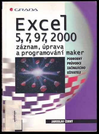 Excel 5, 7, 97, 2000 : záznam, úprava a programování maker : podrobný průvodce začínajícího uživatele (Jaroslav Černý, 2000)