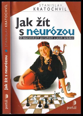 Jak žít s neurózou : o neurotických poruchách a jejich zvládání (Stanislav Kratochvíl, 2000)