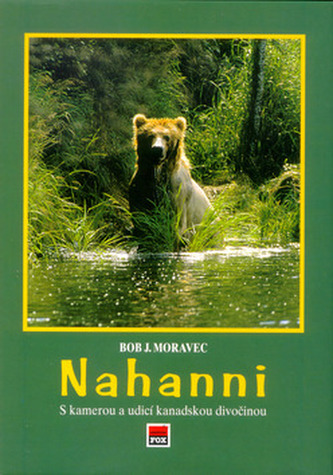Nahanni : s kamerou a udicí kanadskou divočinou (Bohumil Moravec, 2000)