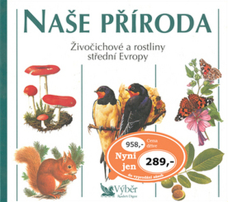 Naše příroda : živočichové a rostliny střední Evropy (, 2000)