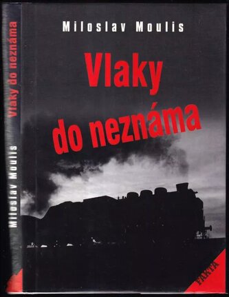 Vlaky do neznáma (Miloslav Moulis, 2001)