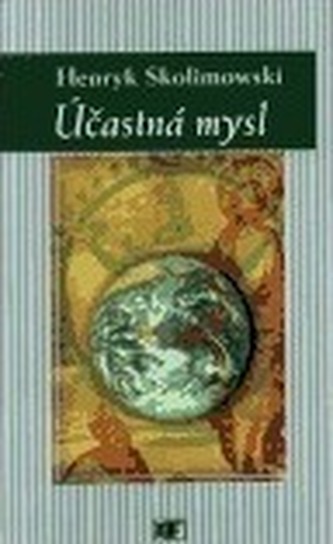 Účastná mysl : nová teorie poznání a vesmíru (Henryk Skolimowski, 2001)