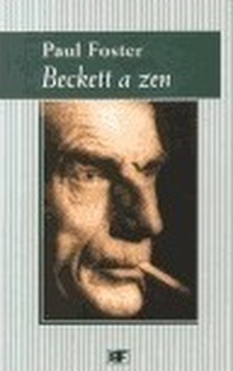 Beckett a zen : dilema v románech Samuela Becketta (Paul Foster, 2002)