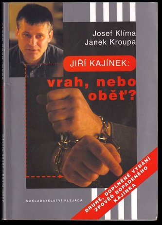 Jiří Kajínek: Vrah nebo oběť?